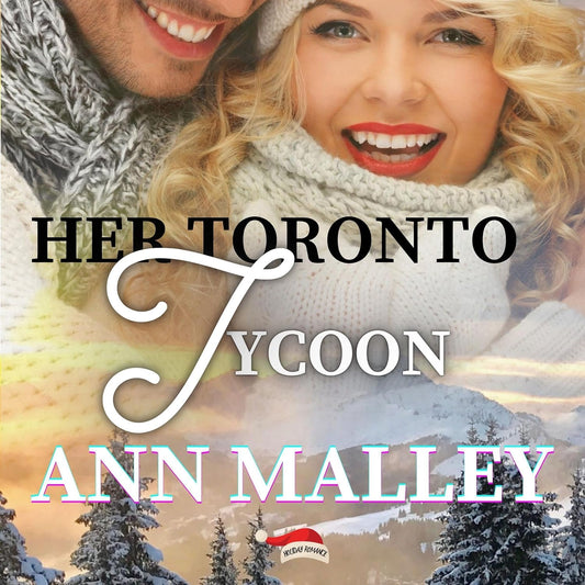 Her Toronto Tycoon: Clean, Billionaire, Second Chance, Secret Baby Christmas Romance